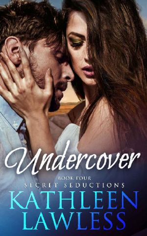 [Secret Seductions 02] • UNDERCOVER (Secret Seductions Book 4)